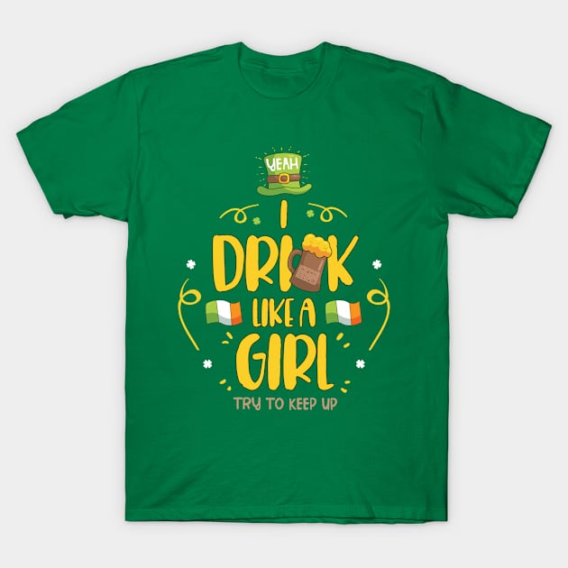 I Drink Like a Girl Beer Drinking St. Patrick's Day T-Shirt by porcodiseno